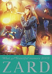 ＺＡＲＤ「ＺＡＲＤ　Ｗｈａｔ　ａ　ｂｅａｕｔｉｆｕｌ　ｍｅｍｏｒｙ　２００９」