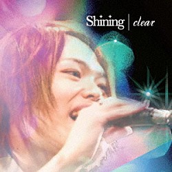 ｃｌｅａｒ「Ｓｈｉｎｉｎｇ」