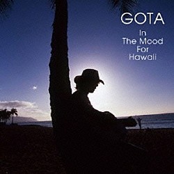 ＧＯＴＡ「Ｉｎ　Ｔｈｅ　Ｍｏｏｄ　Ｆｏｒ　Ｈａｗａｉｉ」