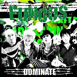 ＦＵＮＧＵＳ「ＤＯＭＩＮＡＴＥ」