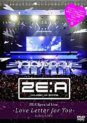 ＺＥ：Ａ「ＺＥ：Ａ　Ｓｐｅｃｉａｌ　Ｌｉｖｅ　－Ｌｏｖｅ　Ｌｅｔｔｅｒ　ｆｏｒ　ｙｏｕ－　ｉｎ　Ｔｏｋｙｏ」