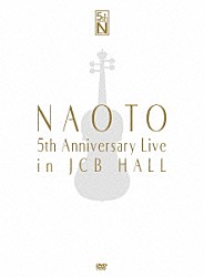 ＮＡＯＴＯ Ｋｅｉｊｉ　Ｍａｔｓｕｍｏｔｏ Ｋｅｎｔｏ　Ｏｈｇｉｙａ Ｋｉｙｏｓｈｉ　Ｍｕｒａｋａｍｉ Ｅｉｊｉ　Ｔａｎａｋａ Ａｙａ　Ｉｔｏ Ｋｏｓｕｋｅ　Ｓａｋａｔａ「ＮＡＯＴＯ　５ｔｈ　Ａｎｎｉｖｅｒｓａｒｙ　Ｌｉｖｅ　ｉｎ　ＪＣＢ　Ｈａｌｌ」