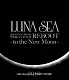 ＬＵＮＡ　ＳＥＡ「ＬＵＮＡ　ＳＥＡ　２０ｔｈ　ＡＮＮＩＶＥＲＳＡＲＹ　ＷＯＲＬＤ　ＴＯＵＲ　ＲＥＢＯＯＴ　－ｔｏ　ｔｈｅ　Ｎｅｗ　Ｍｏｏｎ－　２４ｔｈ　Ｄｅｃｅｍｂｅｒ，２０１０　ａｔ　ＴＯＫＹＯ　ＤＯＭＥ」