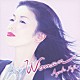 Ａｙａｋｏ　Ｆｕｊｉ「Ｗｏｍａｎ」