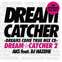 ＡＫＳ　ｆｅａｔ．ＤＪ　ＨＡＺＩＭＥ「 ＤＲＥＡＭ☆ＣＡＴＣＨＥＲ　２　－ＤＲＥＡＭＳ　ＣＯＭＥ　ＴＲＵＥ　ＭＩＸ　ＣＤ－」