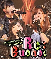 Ｂｕｏｎｏ！「 Ｂｕｏｎｏ！　ＬＩＶＥ　２０１１　ＷＩＮＴＥＲ　Ｒｅ；Ｂｕｏｎｏ！」