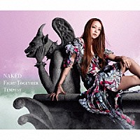 安室奈美恵「 ＮＡＫＥＤ／ＦＩＧＨＴ　ＴＯＧＥＴＨＥＲ／ＴＥＭＰＥＳＴ」