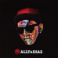 アリー＆ディアズ「 ＡＬＬＹ　＆　ＤＩＡＺ」