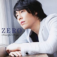 ＺＥＲＯ「 ビューティフル・ソングス」