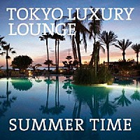 （Ｖ．Ａ．）「 ＴＯＫＹＯ　ＬＵＸＵＲＹ　ＬＯＵＮＧＥ　ＳＵＭＭＥＲ　ＴＩＭＥ」