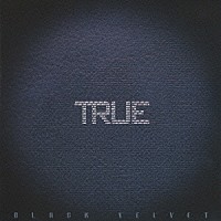 ＢＬＡＣＫ　ＶＥＬＶＥＴ「 ＴＲＵＥ」