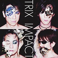 ＴＲＩＸ「 ＩＭＰＡＣＴ」