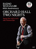 ＳＡＤＡＯ　ＷＡＴＡＮＡＢＥ「 ＳＡＤＡＯ　ＷＡＴＡＮＡＢＥ　６０ｔｈ　Ａｎｎｉｖｅｒｓａｒｙ　ＯＲＣＨＡＲＤ　ＨＡＬＬ　ＴＷＯ　ＮＩＧＨＴＳ　Ｓｐｅｃｉａｌ　Ｌｉｖｅ　２００１　＆　２０１０　ｗｉｔｈ　Ｐｒｅｍｉｕｍ　Ｇｉｆｔｓ」