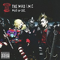 ＴＨＥ　ＭＡＤ　ＬＭ．Ｃ「 ＭＡＤ　ｏｒ　ＤＩＥ．」