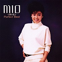 ＭＩＯ（ＭＩＱ）「 ＭＩＯ（ＭＩＱ）　パーフェクト・ベスト」