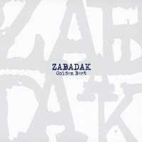 ＺＡＢＡＤＡＫ「 ゴールデン☆ベスト　ＺＡＢＡＤＡＫ」