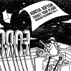 アディティア・ソフィアン「フォーゲット・ユア・プランズ」