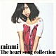 ｍｉｎｍｉ「Ｔｈｅ　ｈｅａｒｔ　ｓｏｎｇ　ｃｏｌｌｅｃｔｉｏｎ」