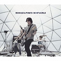 ＲＯＯＫｉＥＺ　ｉｓ　ＰＵＮＫ’Ｄ「 ＩＮ　ＭＹ　ＷＯＲＬＤ」