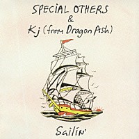 ＳＰＥＣｉＡＬ　ＯＴＨＥＲＳ　＆　Ｋｊ（ｆｒｏｍ　Ｄｒａｇｏｎ　Ａｓｈ）「 Ｓａｉｌｉｎ’」