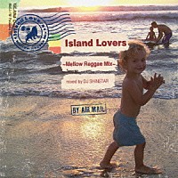 ＤＪ　ＳＨＩＮＳＴＡＲ「 Ｉｓｌａｎｄ　Ｌｏｖｅｒｓ　～Ｍｅｌｌｏｗ　Ｒｅｇｇａｅ　Ｍｉｘ～　ｍｉｘｅｄ　ｂｙ　ＤＪ　ＳＨＩＮＳＴＡＲ」