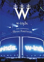 ｗ－ｉｎｄｓ．「 ｗ－ｉｎｄｓ．　１０ｔｈ　Ａｎｎｉｖｅｒｓａｒｙ　－Ｔｈｒｅｅ　Ｆｏｕｒｔｅｅｎ－　ａｔ　日本武道館」