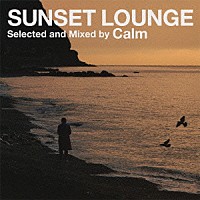 Ｃａｌｍ「 ＳＵＮＳＥＴ　ＬＯＵＮＧＥ　Ｓｅｌｅｃｔｅｄ　ａｎｄ　Ｍｉｘｅｄ　ｂｙ　Ｃａｌｍ」