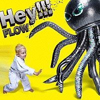 ＦＬＯＷ「 Ｈｅｙ！！！」