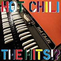 ＴＨＥ　ＨＩＴＳ！？「 ＨＯＴ　ＣＨＩＬＩ」