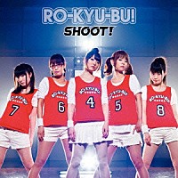 ＲＯ－ＫＹＵ－ＢＵ！「 ＳＨＯＯＴ！」