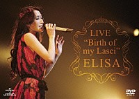 ＥＬＩＳＡ「 ＬＩＶＥ　“Ｂｉｒｔｈ　ｏｆ　ｍｙ　Ｌａｓｅｉ”」