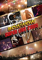 ＢＯＷＷＯＷ「 ＢＯＷＷＯＷ　ＳＵＰＥＲ　ＬＩＶＥ　２００５」