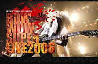 ＢＯＷＷＯＷ「 ＢＯＷＷＯＷ　ＳＵＰＥＲ　ＬＩＶＥ　２００６　～Ｄｅｂｕｔ　３０ｔｈ　Ａｎｎｉｖｅｒｓａｒｙ～」