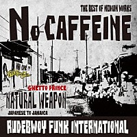 ＮＡＴＵＲＡＬ　ＷＥＡＰＯＮ「 ＮＯ　ＣＡＦＦＥＩＮＥ」