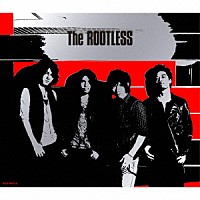 Ｔｈｅ　ＲＯＯＴＬＥＳＳ「 Ｔｈｅ　ＲＯＯＴＬＥＳＳ」