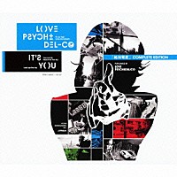 ＬＯＶＥ　ＰＳＹＣＨＥＤＥＬＩＣＯ「 ＩＴ’Ｓ　ＹＯＵ　絶対零度　ＣＯＭＰＬＥＴＥ　ＥＤＩＴＩＯＮ」