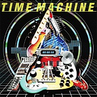 ＴＩＭＥ　ＭＡＣＨＩＮＥ　ｐｒｏｊｅｃｔ「 タイムマシーン」