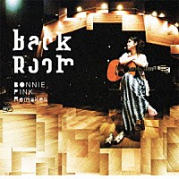 ＢＯＮＮＩＥ　ＰＩＮＫ「 Ｂａｃｋ　Ｒｏｏｍ　－ＢＯＮＮＩＥ　ＰＩＮＫ　Ｒｅｍａｋｅｓ－」