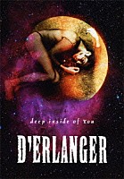 Ｄ’ＥＲＬＡＮＧＥＲ「 ｄｅｅｐ　ｉｎｓｉｄｅ　ｏｆ　Ｙｏｕ」