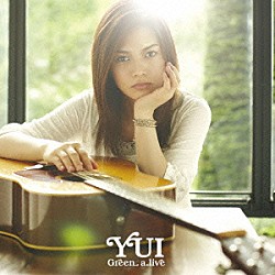 ＹＵＩ「Ｇｒｅｅｎ　ａ．ｌｉｖｅ」