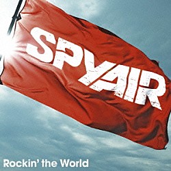 ＳＰＹＡＩＲ「Ｒｏｃｋｉｎ’　ｔｈｅ　Ｗｏｒｌｄ」