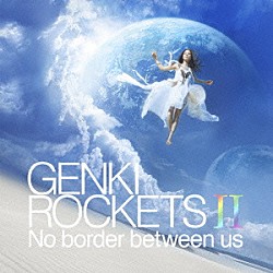 ＧＥＮＫＩ　ＲＯＣＫＥＴＳ「ＧＥＮＫＩ　ＲＯＣＫＥＴＳ　Ⅱ　Ｎｏ　ｂｏｒｄｅｒ　ｂｅｔｗｅｅｎ　ｕｓ」