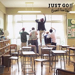 Ｂｒａｎｄ　Ｎｅｗ　Ｖｉｂｅ「ＪＵＳＴ　ＧＯ！！」