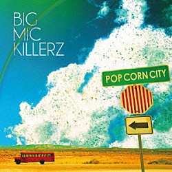 ＢＩＧ　ＭＩＣ　ＫＩＬＬＥＲＺ「ＰＯＰ　ＣＯＲＮ　ＣＩＴＹ」