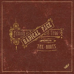 ラディカル・フェイス「Ｔｈｅ　Ｆａｍｉｌｙ　Ｔｒｅｅ：　Ｔｈｅ　Ｒｏｏｔｓ」