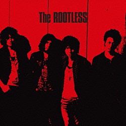 Ｔｈｅ　ＲＯＯＴＬＥＳＳ「Ｔｈｅ　ＲＯＯＴＬＥＳＳ」