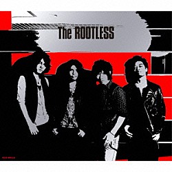 Ｔｈｅ　ＲＯＯＴＬＥＳＳ「Ｔｈｅ　ＲＯＯＴＬＥＳＳ」