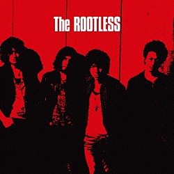 Ｔｈｅ　ＲＯＯＴＬＥＳＳ「Ｔｈｅ　ＲＯＯＴＬＥＳＳ」