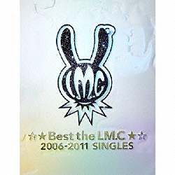 ＬＭ．Ｃ「☆★Ｂｅｓｔ　ｔｈｅ　ＬＭ．Ｃ★☆　２００６－２０１１　ＳＩＮＧＬＥＳ」