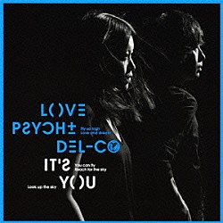 ＬＯＶＥ　ＰＳＹＣＨＥＤＥＬＩＣＯ「ＩＴ’Ｓ　ＹＯＵ」